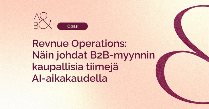 RevOps: Revenue Operations: Näin johdat B2B-myynnin kaupallisia tiimejä AI-aikakaudella