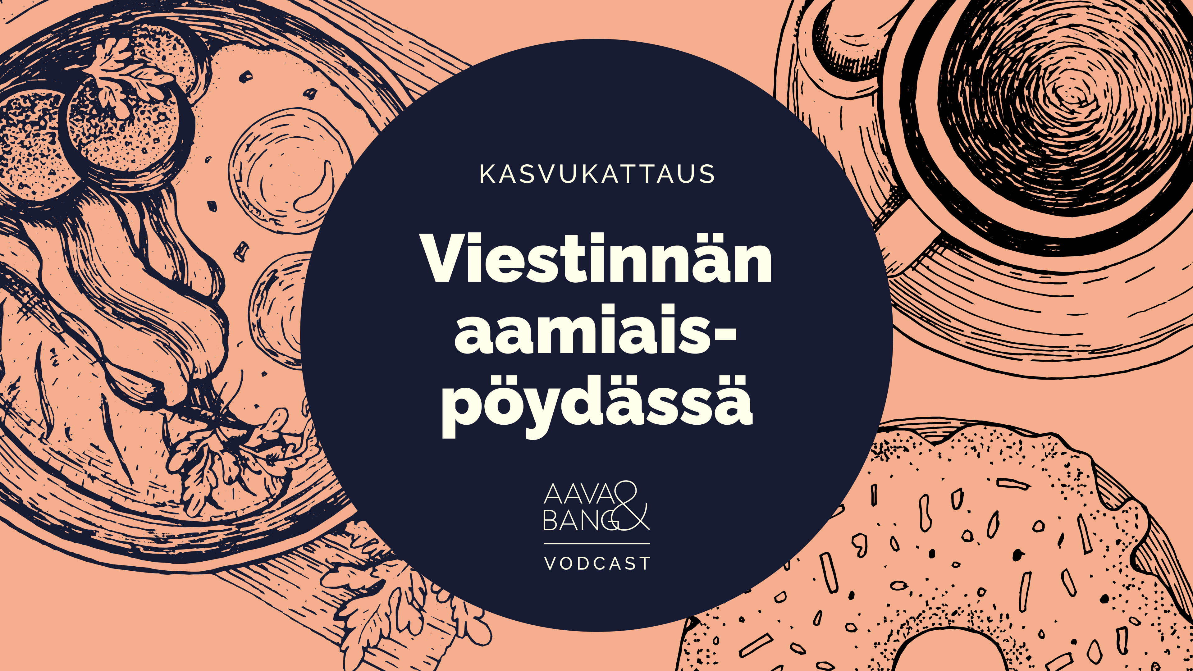 Kasvukattaus vodcast: Viestinnän aamiaispöydässä